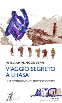Abbildung von: Viaggio segreto a Lhasa. Una spedizione nel misterioso Tibet - Occidente-Oriente. Diari;O Barra O Edizioni