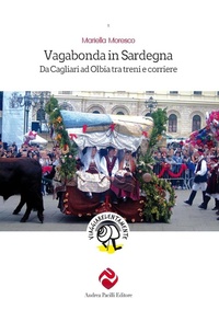 Abbildung von: Vagabonda in Sardegna. Da Cagliari ad Olbia tra treni e corriere - Viaggiare lentamente;Andrea Pacilli Editore