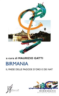 Abbildung von: Birmania. Il Paese delle pagode d'oro e dei nat - Occidente-Oriente;O Barra O Edizioni