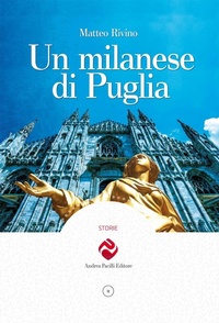 Abbildung von: Un milanese di Puglia - Storie;Andrea Pacilli Editore