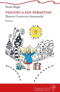 Abbildung von: Viaggio a San Sebastian. Dentro l'universo femminile - Scrivere donna;Carmignani Editrice