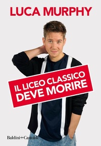 Abbildung von: Il liceo classico deve morire - Le boe;Baldini + Castoldi