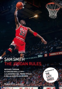Abbildung von: The Jordan Rules. Michael Jordan e i Chicago Bulls 1991: la leggenda del primo titolo e della nascita di un mito - Le boe;Baldini + Castoldi