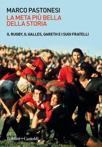 Abbildung von: La meta più bella della storia. Il rugby, il Galles, Gareth e i suoi fratelli - Le boe;Baldini + Castoldi