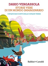 Abbildung von: Storie vere di un mondo immaginario. Cinque racconti delle Cinque terre - Le boe;Baldini + Castoldi