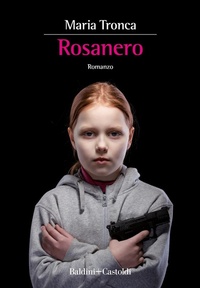 Abbildung von: Rosanero - Romanzi e racconti;Baldini + Castoldi