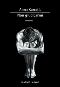 Abbildung von: Non giudicarmi - Romanzi e racconti;Baldini + Castoldi