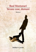 Cover: Strane cose, domani - Romanzi e racconti;Baldini + Castoldi