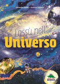 Cover: Lass&ugrave; nell'universo - A tutta scienza;Editoriale Scienza