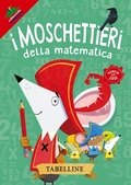 Cover: Tabelline. I moschettieri della matematica - A tutta matematica;Editoriale Scienza