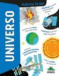 Cover: Universo. Adesso lo so! - Adesso lo so;Editoriale Scienza
