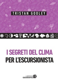 Abbildung von: I segreti del clima per l'escursionista - Libreria Geografica