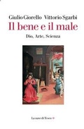 Cover: Il bene e il male. Dio, arte, scienza - La nave di Teseo +