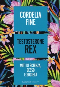 Abbildung von: Testosterone Rex. Miti di sesso, scienza e società - La nave di Teseo +