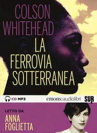 Abbildung von: La ferrovia sotterranea letto da Anna Foglietta. Audiolibro. CD Audio formato MP3 - Bestsellers;Emons Edizioni