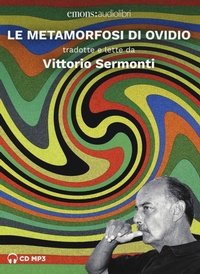 Abbildung von: Le metamorfosi di Ovidio tradotte e lette da Vittorio Sermonti. Audiolibro. 2 CD Audio formato MP3 - Sermonti;Emons Edizioni