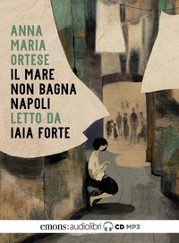 Abbildung von: Il mare non bagna Napoli letto da Iaia Forte. Audiolibro. CD Audio formato MP3 - Classici;Emons Edizioni