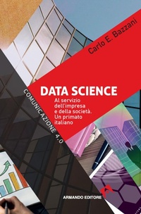 Abbildung von: Data science. Al servizio dell'impresa e della società. Un primato italiano - Comunicazione 4.0;Armando Editore