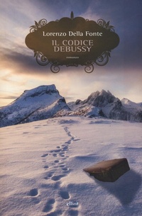 Abbildung von: Il codice Debussy. Storia di una resistenza montana, e della musica che l'ha accompagnata - Scatti;Elliot