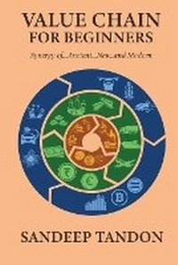 Enlarge image Cover: Value Chain For Beginners...Synergy of Ancient...New and ......Modern - Unknown