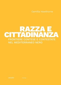 Abbildung von: Razza e cittadinanza. Frontiere contese e contestate nel Mediterraneo Nero - Astarte Edizioni