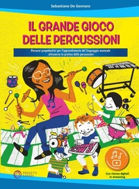 Abbildung von: Il grande gioco delle percussioni. Percorsi propedeutici per l'apprendimento del linguaggio musicale attraverso la pratica delle percussioni - Progetti Sonori