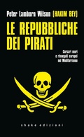 Cover: Le repubbliche dei pirati. Corsari mori e rinnegati europei nel Mediterraneo - Underground;ShaKe