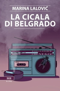 Abbildung von: La cicala di Belgrado - Le città invisibili;Bottega Errante Edizioni