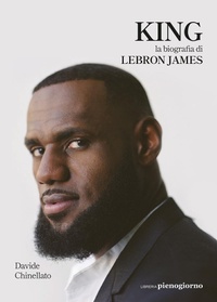 Abbildung von: King. La biografia di Lebron James - Libreria Pienogiorno