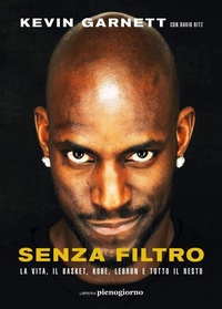 Abbildung von: Senza filtro. La vita, il basket, Kobe, LeBron e tutto il resto - Libreria Pienogiorno