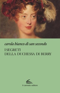 Abbildung von: I segreti della Duchessa di Berry - Adastra;Il Canneto Editore