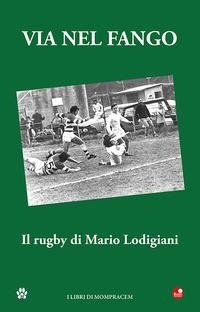 Abbildung von: Via nel fango. Il rugby di Mario Lodigiani - Betti Editrice