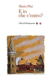 Abbildung von: E io che c'entro? - Betti Editrice