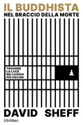 Cover: Il buddhista nel braccio della morte. Trovare la luce nei luoghi pi&ugrave; oscuri - Nuvole;Ubiliber
