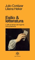 Cover: Esilio & letteratura. L'arte ai tempi del regime, una polemica - I solidi;De Piante Editore