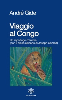 Abbildung von: Viaggio al Congo. Un reportage d'autore (con il diario africano di Joseph Conrad) - I solidi;De Piante Editore