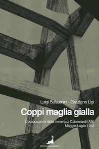Abbildung von: Coppi maglia gialla. L'occupazione della miniera di Cabernardi (AN), maggio-luglio 1952 - Edizioni Malamente