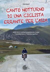 Abbildung von: Canto notturno di una ciclista errante per l'Asia. 6000 km in solitaria pedalando lungo Transiberiana e Transmongolica - La Memoria del Mondo