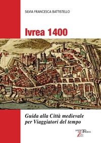 Abbildung von: Ivrea 1400. Guida alla città medievale per viaggiatori del tempo - Pedrini