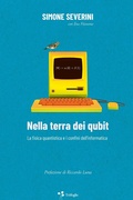 Cover: Nella terra dei qubit. La fisica quantistica e i confini dell'informatica - Tr&egrave;foglie