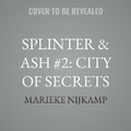Cover: Splinter & Ash #2: City of Secrets - HarperCollins
