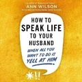 Cover: How to Speak Life to Your Husband - HarperCollins Christian