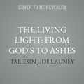 Cover: The Living Light: From Gods to Ashes - Skyboat Media