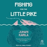 Abbildung von: Fishing for the Little Pike - Tantor Audio