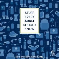 Enlarge image Cover: Stuff Every Adult Should Know - Tantor Audio