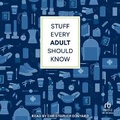 Cover: Stuff Every Adult Should Know - Tantor Audio