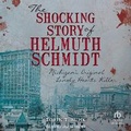 Cover: The Shocking Story of Helmuth Schmidt - Tantor Audio