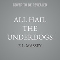 Cover: All Hail the Underdogs - Tantor Audio