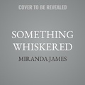 Cover: Something Whiskered - Tantor Audio