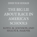 Cover: The Big Lie about Race in America's Schools - Tantor Audio